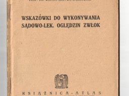 Wskazówki do wykonywania sądowo-lek. oględzin zwłok; prof.W.Grzywo-Dąbrowski; Lwów-Warszawa 1924